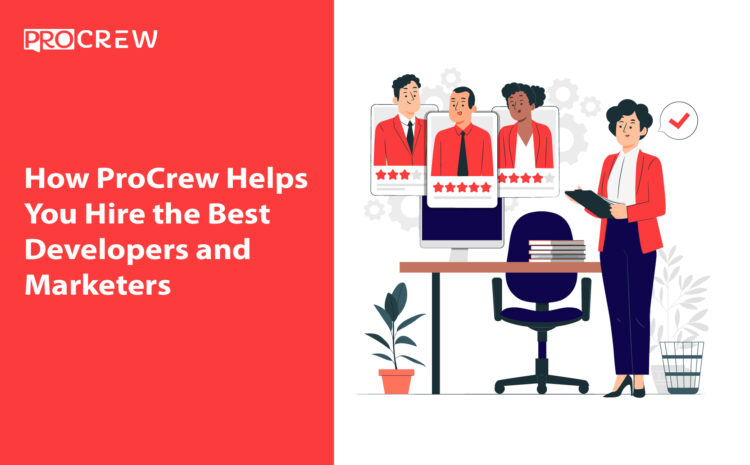 How ProCrew Helps You Hire the Best Developers and Marketers