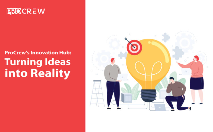 ProCrew's Innovation Hub Turning Ideas into Reality