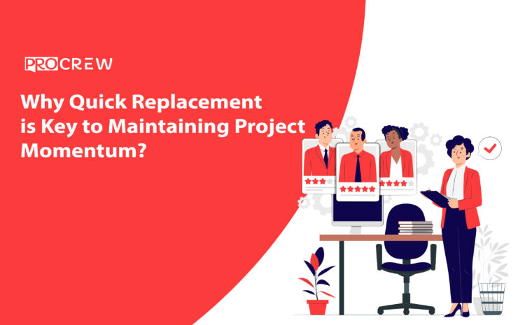 Why Quick Replacement is Key to Maintaining Project Momentum